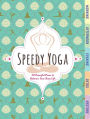 Speedy Yoga: 50 Peaceful Poses to Balance Your Busy Life