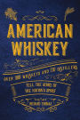 American Whiskey: Over 300 whiskeys and 30 distillers tell the story of the nation's spirit