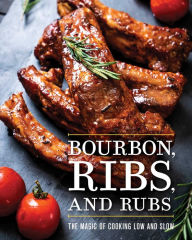 Free books to download on kindle Bourbon, Ribs, and Rubs: The Magic of Cooking Low and Slow by Cider Mill Press English version PDF ePub