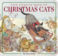 Title: The Twelve Days of Christmas Cats: Celebrate the Holiday Season with 12 Playful Felines, Author: Don Daily