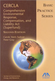 Title: CERCLA: Comprehensive Environmental Response, Compensation, and Liability ACT (Superfund) / Edition 2, Author: Carole Stern Switzer