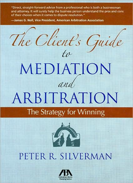 A Client's Guide to Mediation and Arbitration