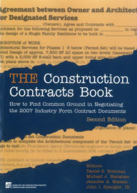 Title: The Construction Contracts Book: How to Find Common Ground in Negotiating Design and Construction Clauses / Edition 2, Author: Daniel S. Brennan