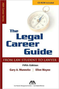 Title: The Legal Career Guide: From Student to Lawyer / Edition 5, Author: Gary Munneke