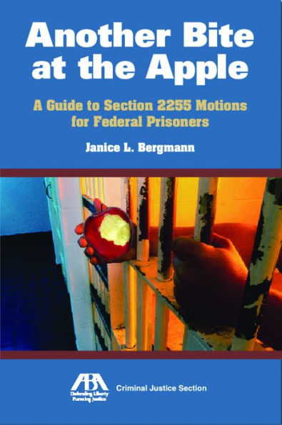 Another Bite at the Apple: A Guide to Section 2255 Motions for Federal Prisoners