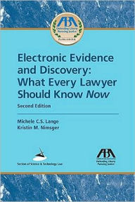 Title: Electronic Evidence and Discovery: What Every Lawyer Should Know / Edition 2, Author: Michele C.S. Lange