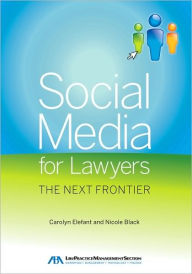 Title: Social Media for Lawyers: The Next Frontier, Author: Carolyn Elefant