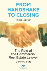 Title: From Handshake to Closing: The Role of the Commercial Real Estate Lawyer / Edition 2, Author: Sidney Saltz