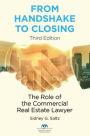 From Handshake to Closing: The Role of the Commercial Real Estate Lawyer / Edition 2