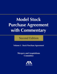 Title: Model Stock Purchase Agreement with Commentary, Second Edition / Edition 2, Author: ABA Business Law Section Mergers and Acquisitions