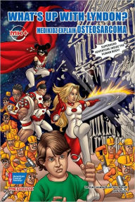 Title: What's Up with Lyndon?: Medikidz Explain Osteosarcoma, Author: Kim Chilman-Blair