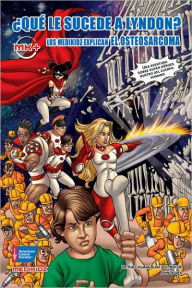 Title: Que le pasa a Lyndon?: Los Medikidz explican el osteosarcoma, Author: Kim Chilman-Blair