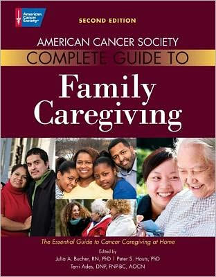 American Cancer Society Complete Guide to Family Caregiving: The Essential Guide to Cancer Caregiving at Home