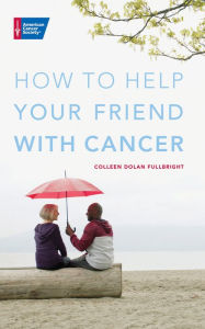 Title: How to Help Your Friend with Cancer, Author: Colleen Fullbright