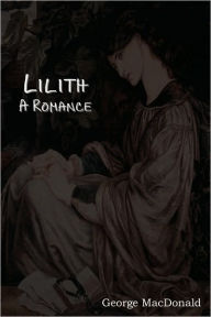 Title: Lilith: A Romance, Author: George MacDonald