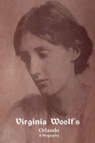 Title: Orlando: A Biography, Author: Virginia Woolf