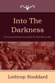 Title: Into the Darkness, Author: Lothrop Stoddard