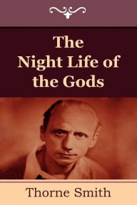 Title: The Night Life of the Gods, Author: Thorne Smith