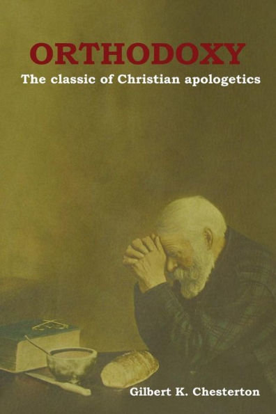 Orthodoxy: The classic of Christian apologetics