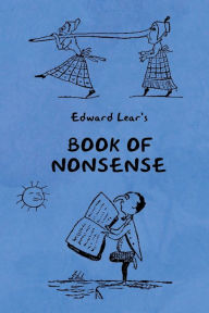 Title: Book of Nonsense (Containing Edward Lear's complete Nonsense Rhymes, Songs, and Stories with the Original Pictures), Author: Edward Lear