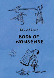 Title: Book of Nonsense (Containing Edward Lear's complete Nonsense Rhymes, Songs, and Stories with the Original Pictures), Author: Edward Lear