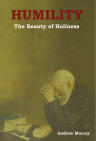 Title: Humility: The Beauty of Holiness, Author: Andrew Murray
