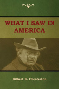 Title: What I saw in America, Author: G. K. Chesterton