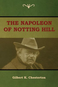 Title: The Napoleon of Notting Hill, Author: G. K. Chesterton