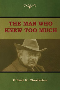 Title: The Man Who Knew Too Much, Author: G. K. Chesterton