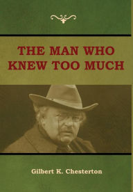 Title: The Man Who Knew Too Much, Author: G. K. Chesterton