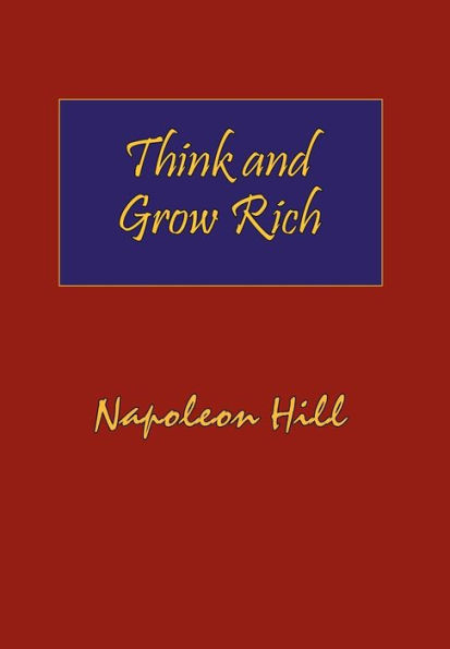 Think and Grow Rich. Hardcover with Dust-Jacket. Complete Original Text of the Classic 1937 Edition.