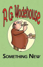 Something New - From the Manor Wodehouse Collection, a Selection from the Early Works of P. G. Wodehouse