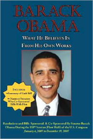 Title: Barack Obama: What He Believes in - From His Own Works, Author: Arc Manor
