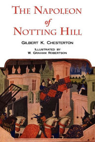 Title: The Napoleon of Notting Hill with Original Illustrations from the First Edition, Author: G. K. Chesterton