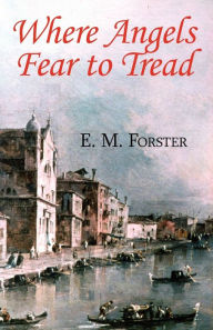 Title: Where Angels Fear to Tread, Author: E. M. Forster