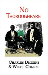 Title: No Thoroughfare, Author: Charles Dickens