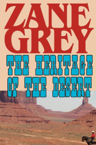 Title: The Heritage of the Desert, Author: Zane Grey