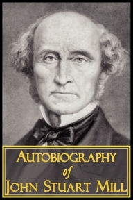 Title: The Autobiography of John Stuart Mill, Author: John Stuart Mill