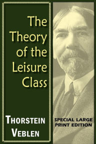 Title: The Theory of the Leisure Class, Author: Thorstein Veblen