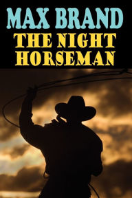 Title: The Night Horseman, Author: Max Brand