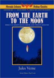 Title: From the Earth to the Moon - Phoenix Science Fiction Classics (with Notes and Critical Essays), Author: Jules Verne