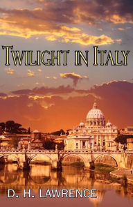 Title: Twilight in Italy, Author: D. H. Lawrence