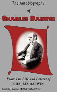 Title: The Autobiography of Charles Darwin, Author: Charles Darwin