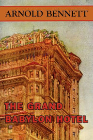 Title: The Grand Babylon Hotel, Author: Arnold Bennett