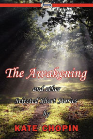 Title: The Awakening & Selected Short Stories, Author: Kate Chopin