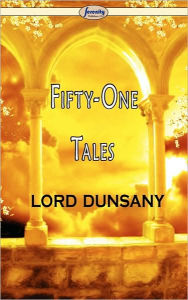 Title: Fifty-One Tales, Author: Lord Dunsany