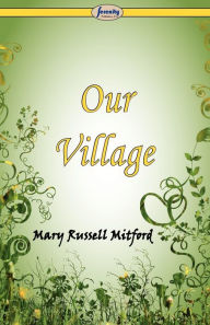 Title: Our Village, Author: Mary Russell Mitford