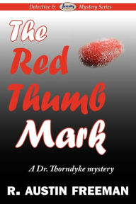 Title: The Red Thumb Mark, Author: R. Austin Freeman
