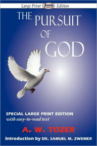 Title: The Pursuit of God (Large-Print Edition), Author: A. W. Tozer