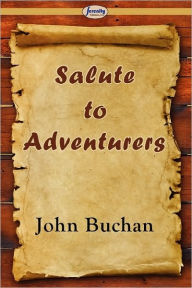 Title: Salute to Adventurers, Author: John Buchan